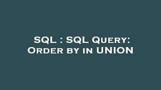 SQL : SQL Query: Order by in UNION Wealth