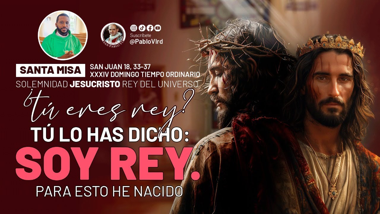 Solemnidad de Jesucristo Rey del Universo 23 de Noviembre 2024 - Rev. P ...