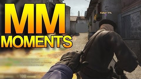 CS:GO - MM Moments!