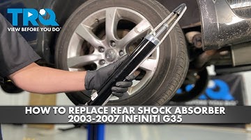 How to Replace Rear Shock Absorbers 2003-2007 Infiniti G35