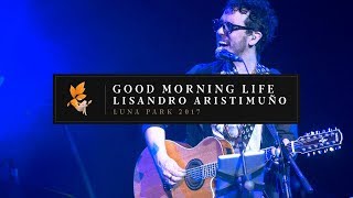 Video thumbnail of "Good Morning Life en Vivo Luna Park 2017 - Lisandro Aristimuño (con Javier Malosetti)"