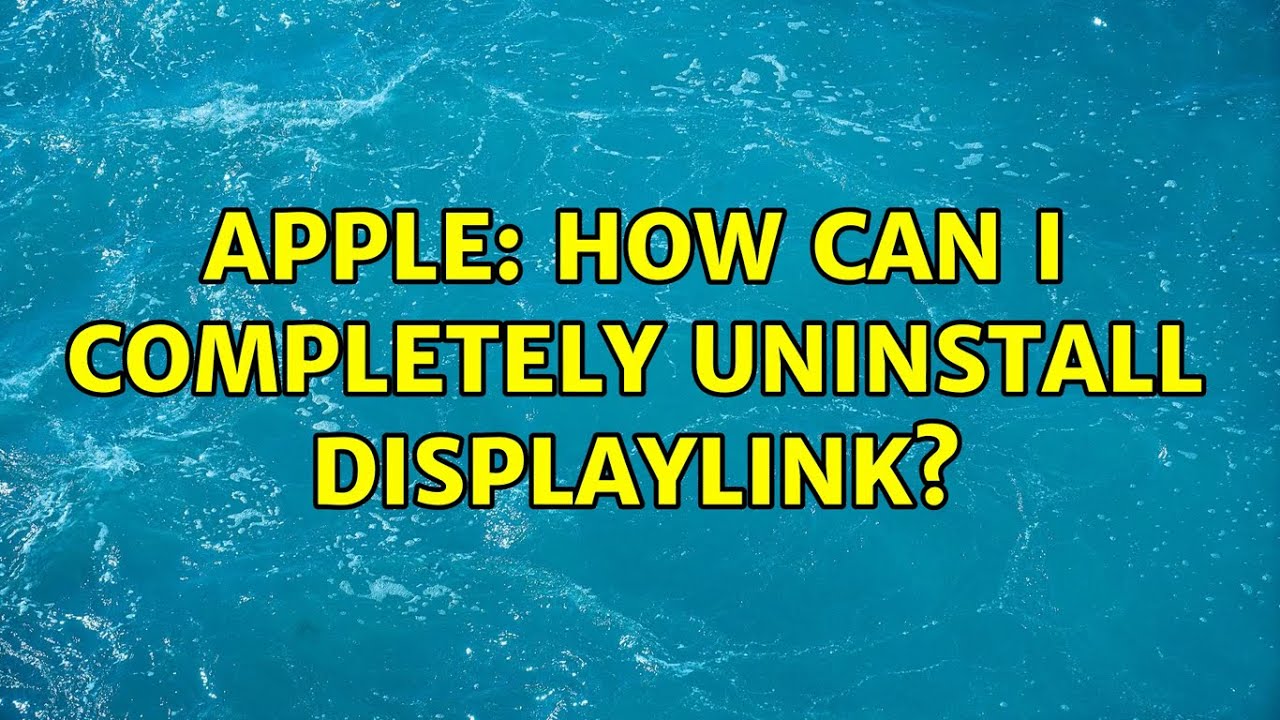 Apple: How Can I Completely Uninstall Displaylink? (3 Solutions!!)