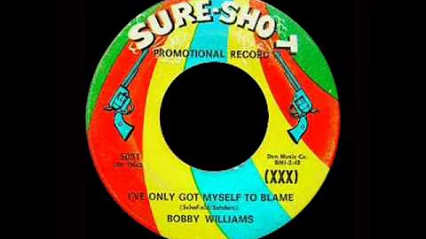 Bobby Williams - I've Only Got Myself To Blame