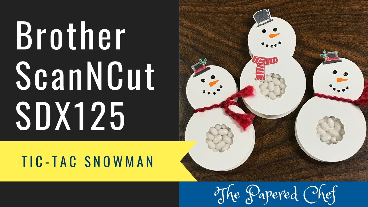 Brother ScanNCut SDX125 - Tic Tac Snowman Treats - Craft Fair ...