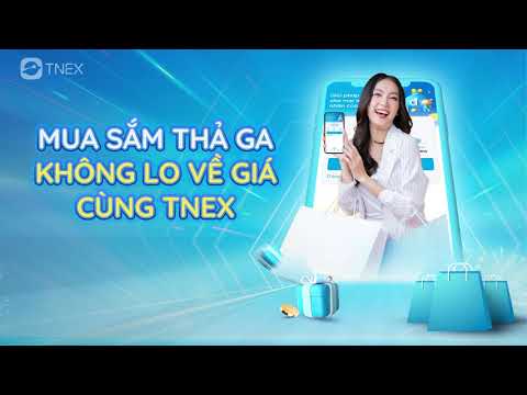 Mau sắm thả ga - Không lo về giá cùng TNEX - video from TNEX