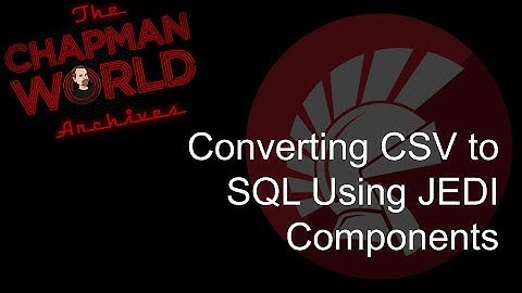 Using JEDI Components to Convert CSV Data to SQL - The Chapman Archives
