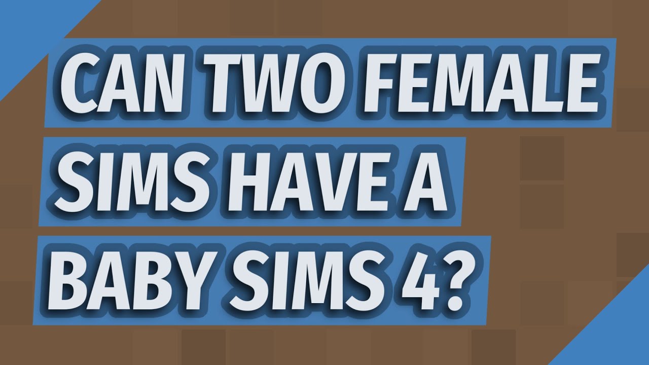Can two female Sims have a baby Sims 4? YouTube
