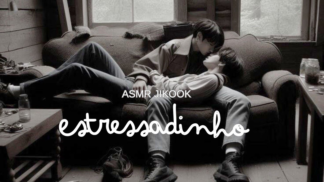[ASMR JIKOOK] ESTRESSADINHO (VERSÃO EDITADA) 