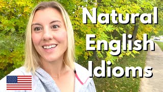 Natural Idioms that American speakers use in daily conversations