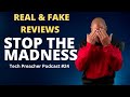 Youtube Reviews Fake Or Real | Stop The Madness | Tech Preacher Podcast #24