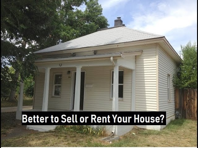 is it better to sell a house or rent it out