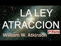 La Ley de la Atracción 2 Parte William W. Atkinson - Audiolibro completo Voz Miguel Tello