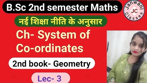 B.Sc 2nd semester Maths || Ch- System of Co-ordinates || L-3 || Maths by Jyoti Chaudhary ✍️✍️
