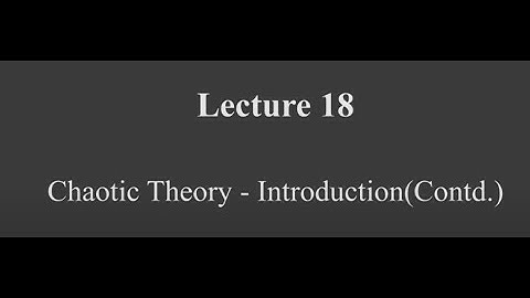 Chaotic Theory - Introduction(Contd.) #swayamprabha #CH38SP
