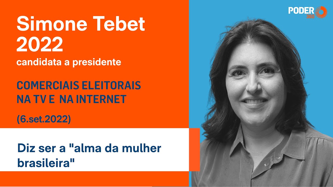 Simone Tebet (programa eleitoral 2min20seg. – TV) – “alma da mulher brasileira” (6.set.2022)