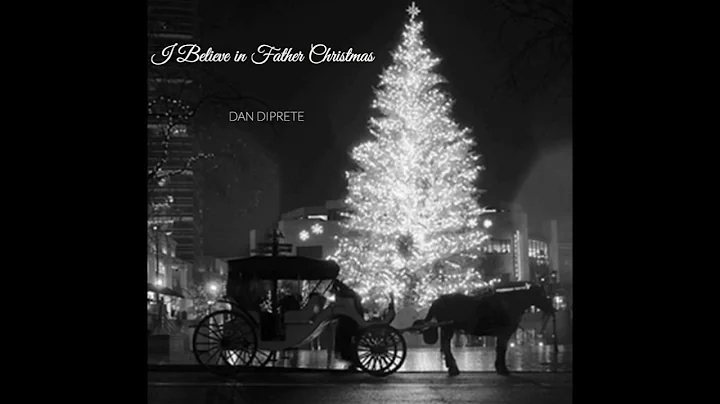 I Believe in Father Christmas - Dan DiPrete