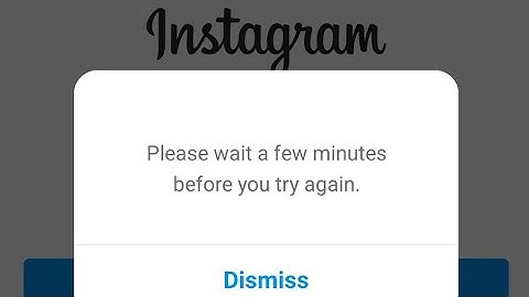 instagram login error please wait a few minutes before you try again instagram problem solve 2022
