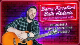 Barış Kocatürk Batu Akdeniz Vurdum Kendimi Yola Gitar Dersi (Nasıl Çalınır) Tabli