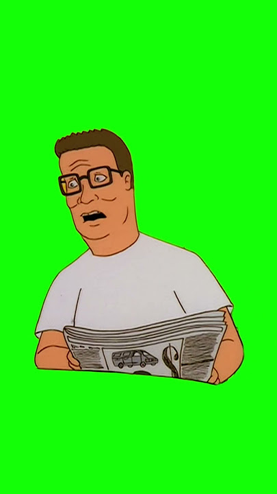 Hank Hill 'she's real right?' King of the Hill green screen