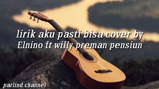 Aku bisa lirik cover by Elnino ft preman pensiun
