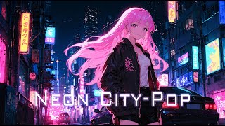 City Pop 🌠 Jazz Fusion · The Rhythms of the Neon City | Each Track Brings Power and Pleasure!