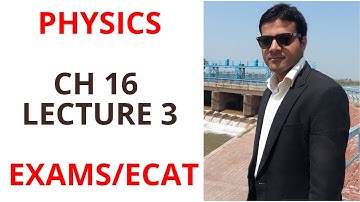 Entry test Physics Chapter 16,Lecture 3, Physics Lecture Series For ECAT/Board Exams Preparation