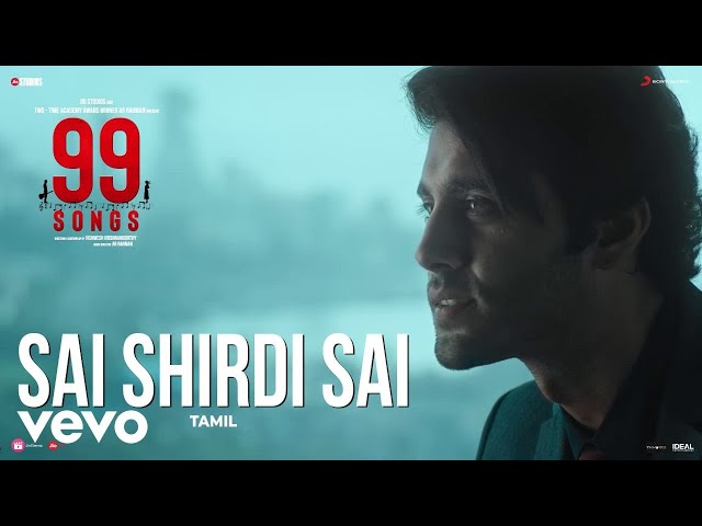 99 Songs (Tamil) - Sai Shirdi Sai Video | @A.R.Rahman | Ehan Bhat class=