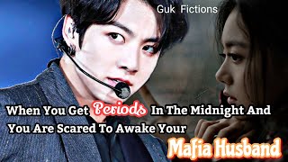 When You Get Periods In The Midnight And You Are Scared To Wake Your Mafia Husband|| Jungkook ff