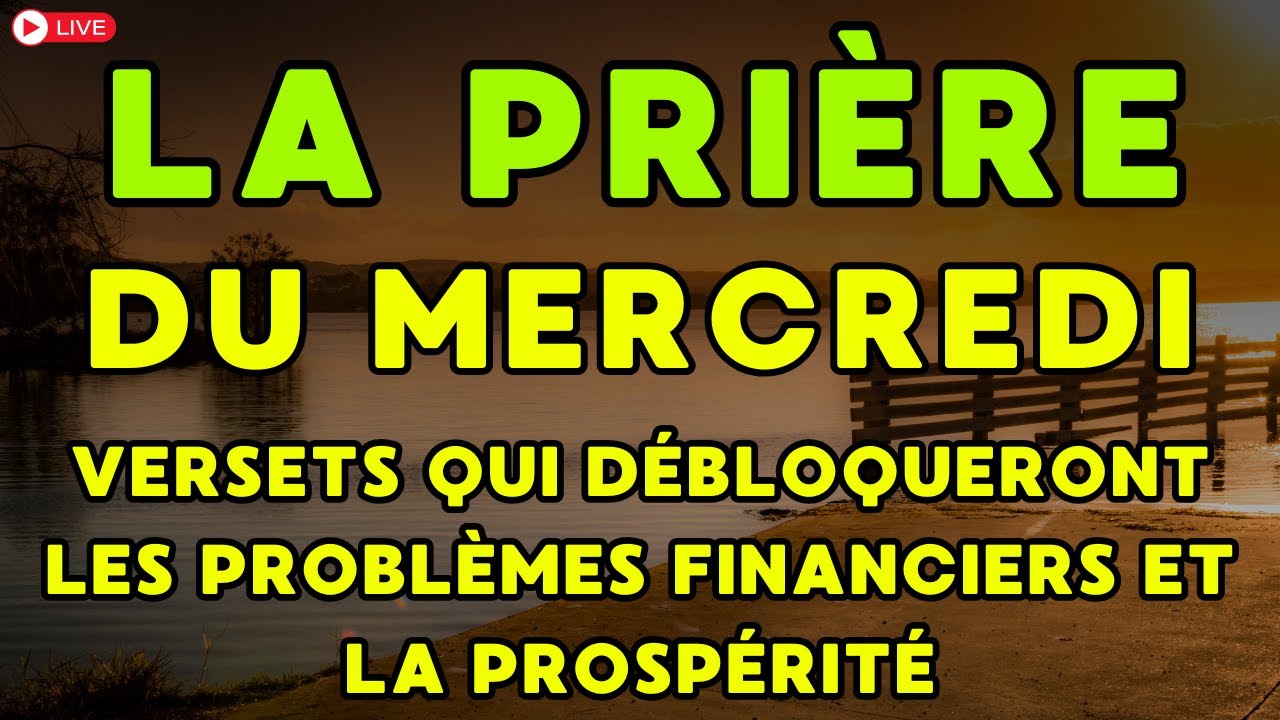 PRIÈRE DU MERCREDI - Prière PROSPÉRITÉ - Prière FINANCE - Prière PROBLEME -pour commencer la journée
