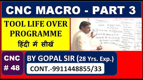 CNC MACRO PROGRAMME - OF TOOL LIFE OVER & MACRO CONDITIONS USE || IN HINDI BY GOPAL SIR || C48