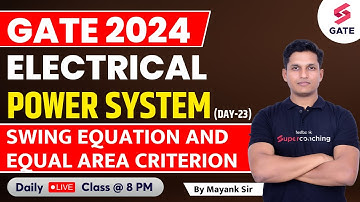 Power System | GATE Electrical 2024 | Swing Equation And Equal Area Criterion| By Mayank Sahu Sir#23