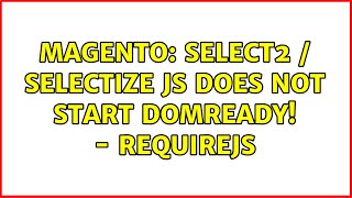 Magento: Select2 / Selectize JS does not start domReady! - RequireJs