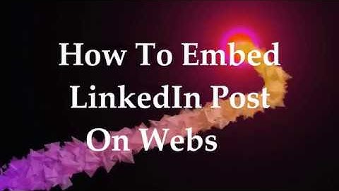 How To Embed Linkedin Post On Wordpress Website