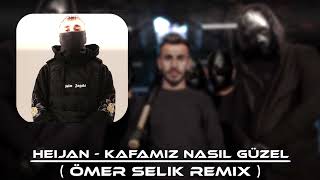 Heijan - Kafamız Nasıl Güzel ( Ömer Selik Remix ) #TiktokRemix Resimi