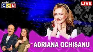 Adriana Ochisanu [CCN🔴LIVE] "Cantati Cu Noi"