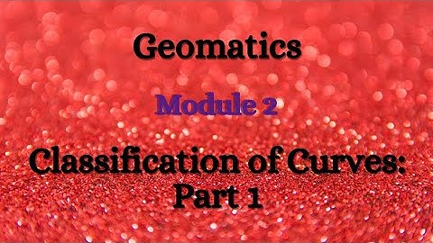 Geomatics - Module 2 - Classification of Curves