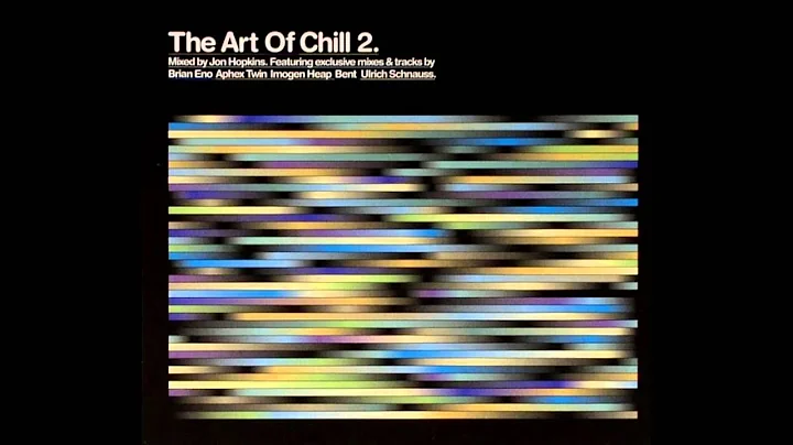 Jon Hopkins - The Art Of Chill 2 (Full Album)