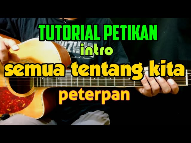 tutorial petikan intro semua tentang kita PETERPAN (noah) sangat mudah. class=