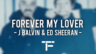 [TRADUCTION FRANÇAISE] J Balvin & Ed Sheeran - Forever My Love