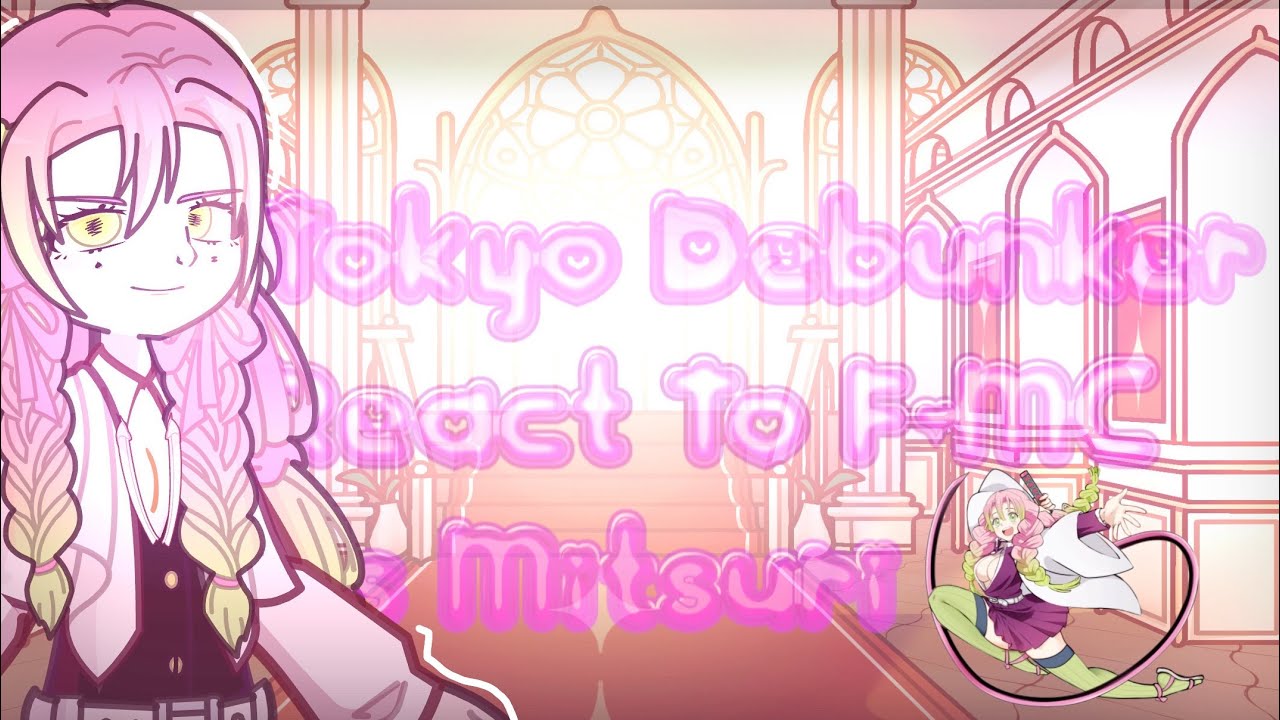 Tokyo Debunker React To F-MC As Mitsuri! |2X-SPEED| |vanilts|