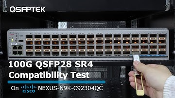 100G QSFP28 SR4 Compatibility Test on Cisco NEXUS-N9K-C92304QC Network Switch | QSFPTEK