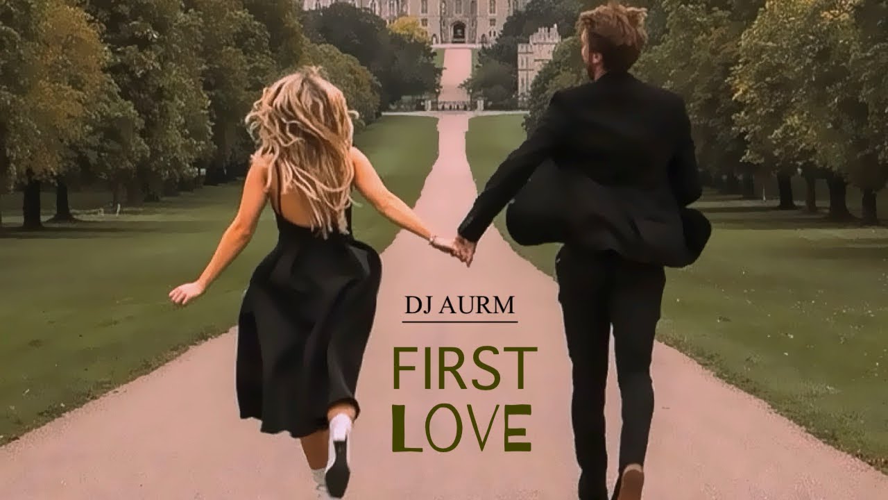Watch DJ AURM - First Love on YouTube Watch DJ AURM - First Love on YouTube
