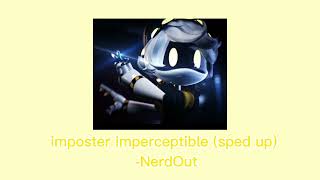 Imposter Imperceptible (sped up ver) read description