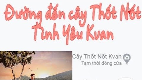 Đường Đến Cây Thốt Nốt Tình Yêu Kvan ( từ mọi hướng )