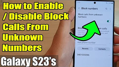 Galaxy S23's: How to Enable/Disable Block Calls From Unknown Numbers