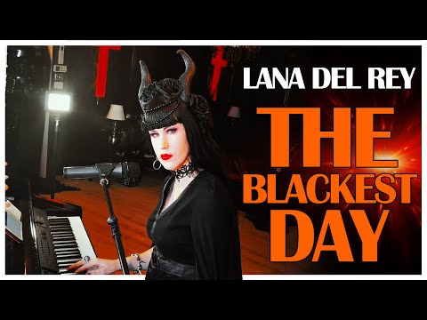 Lana Del Rey -The Blackest Day (Avelina De Moray Cover)