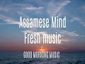 Good Morning Assamese Songs / Mind Fresh Songs / Mp3 Song