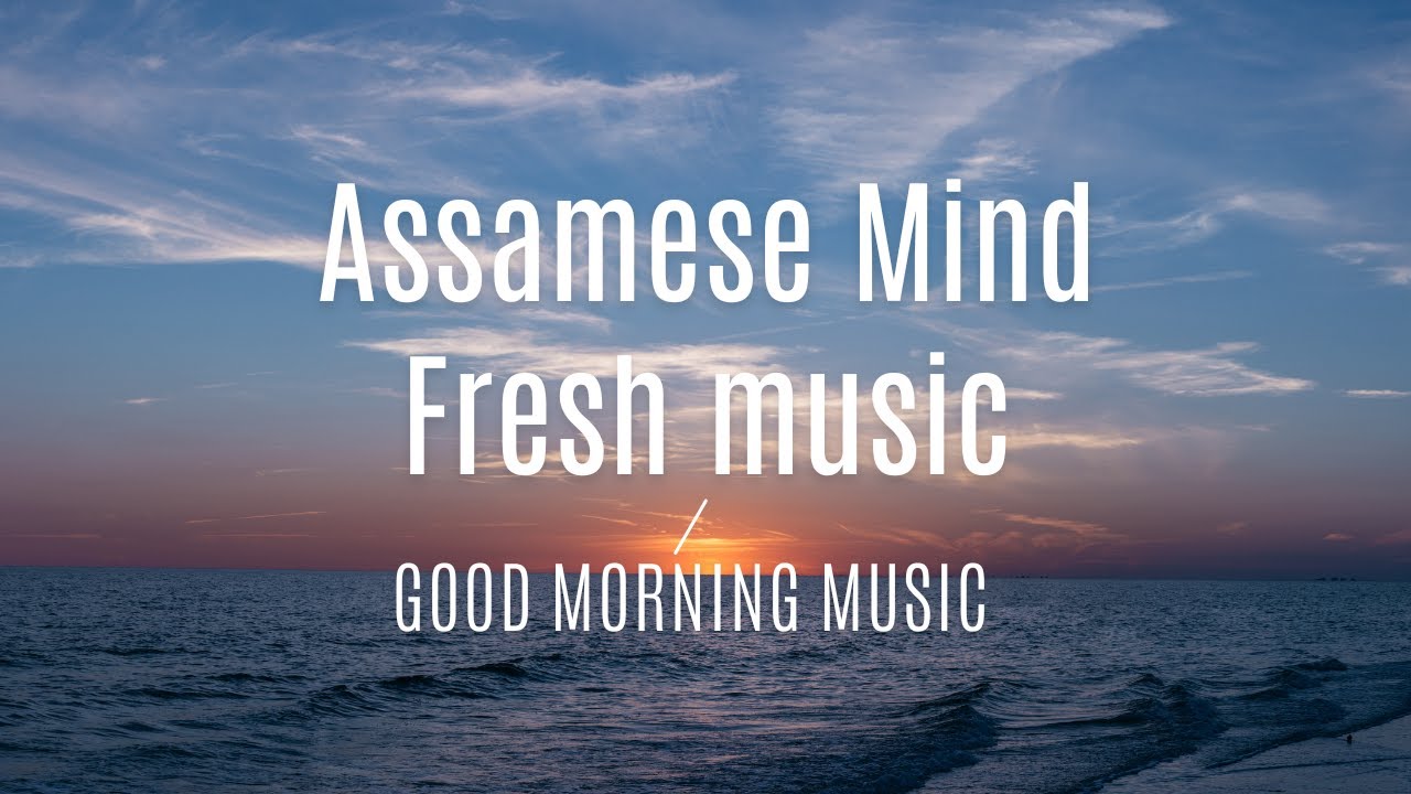 Good Morning Assamese Songs Jukebox  Mind Fresh Songs  Live From rongdhonimelodies2