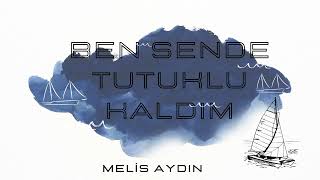 Melis AYDIN   TUTUKLU KALDIM