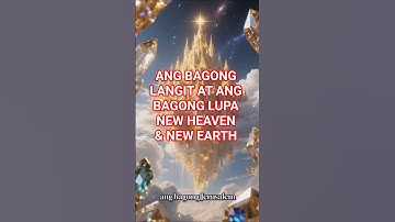 Ang Bagong Langit at ang Bagong Lupa | New Heaven and New Earth #bible #spiritualjourney #revelation